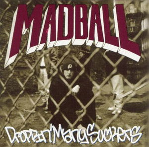 Droppin' Many Suckers - Madball - Música - WRECKAGE - 0766815001020 - 1 de novembro de 2005