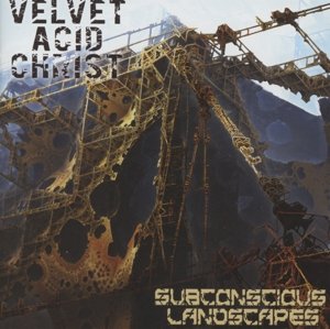 Cover for Velvet Acid Christ · Subconscious Landscapes (CD) (2014)