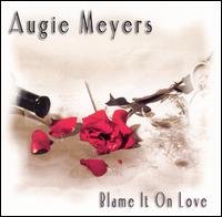 Cover for Augie Meyers · Blame It on Love (CD) (2003)