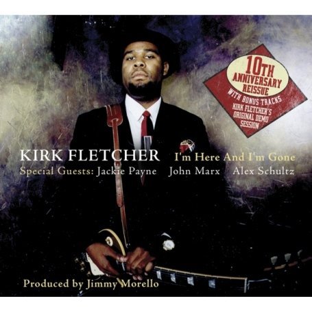 Cover for Kirk Fletcher · I'm Here And I'm Gone (CD) [Reissue edition] (2022)