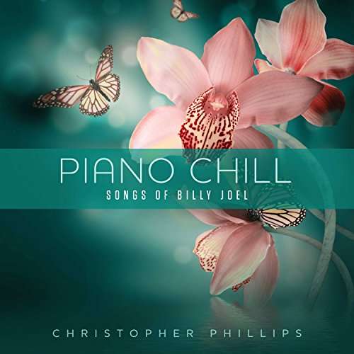 Cover for Christopher Phillips · Piano Chill: Songs of Billy Joel (CD) (2017)