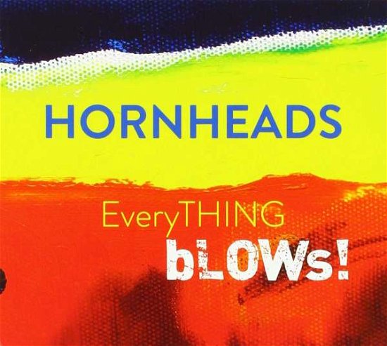 Cover for Hornheads · Everything Blows (CD) (2019)