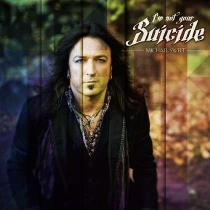 MICHAEL SWEET- IïM NOT YOUR SUICIDE - Michael Sweet - Music - ROCK - 0804983950020 - May 6, 2014