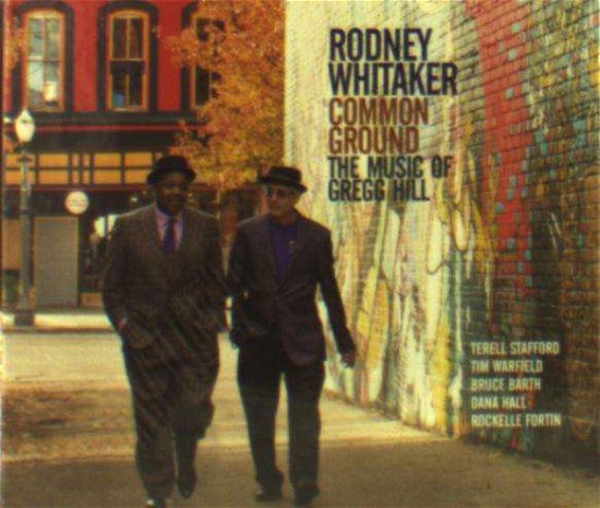 Cover for Rodney Whitaker · Common Ground: The Music Of Gregg Hill (CD) (2019)