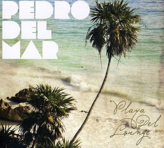 Playa Del Lounge - Pedro Del Mar - Music - BLACK HOLE RECORDING - 0808798107020 - September 28, 2010