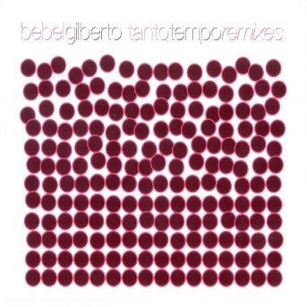 Cover for Bebel Gilberto  · Tanto Tempo / Remixes (CD)