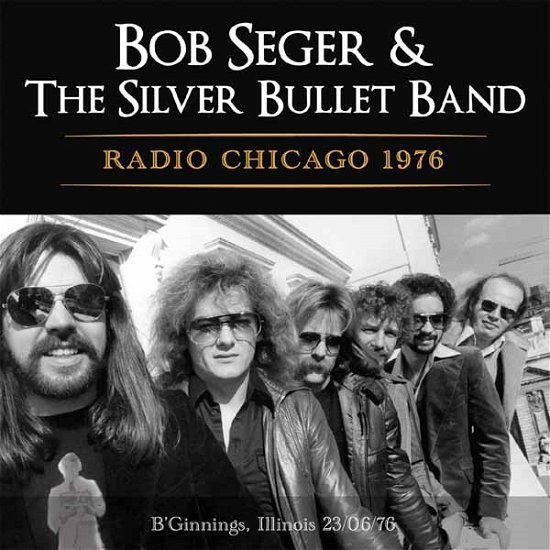 Radio Chicago 1976 - Seger Bob and The Silver Bullet Band - Musik - All Access - 0823564679020 - 22. april 2016