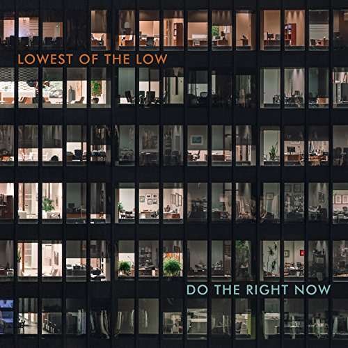 Do the Right Now - Lowest Of The Low - Musik - ALTERNATIVE / ROC - 0823674105020 - 8. september 2017
