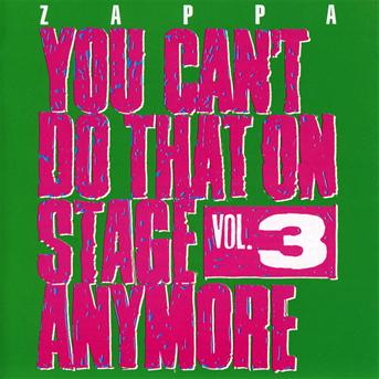 You Can't Do That Vol.3 - Frank Zappa - Musiikki - UNIVERSAL - 0824302388020 - torstai 22. marraskuuta 2012