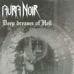 Deep Dreams Of Hell - Aura Noir - Música - Karmageddon Media - 0824971708020 - 21 de março de 2005