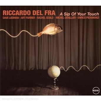 Cover for Riccardo Del Fra · A Sip Of Your Touch (CD) (2007)
