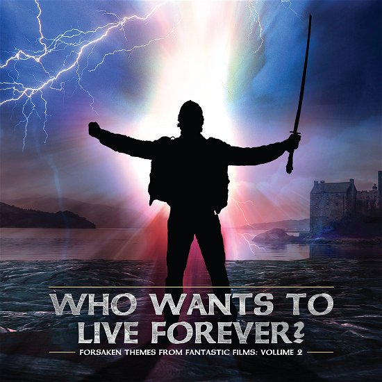 Forsaken Themes from Fantastic Films 2 / O.s.t. · Forsaken Themes From Fantastic Films / Vol. 2: Who Wants To Live Forever (CD) (2023)