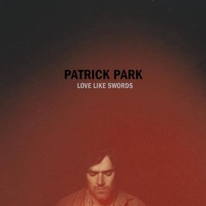 Cover for Patrick Park · Love Like Swords (CD) (2014)