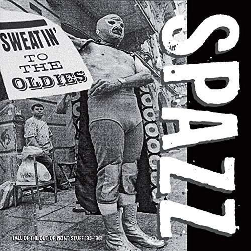 Cover for Spazz · Sweatin’ to the Oldies (CD) (2016)