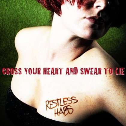 Cover for Restless Habs · Cross Your Heart &amp; Swear to Lie (CD) (2011)