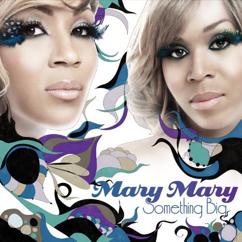 Something Big - Mary Mary - Musik - ALMOST GOLD - 0886976233020 - 29. März 2011