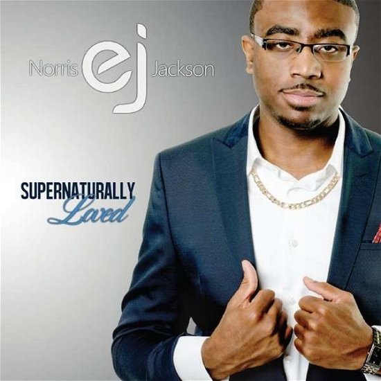 Cover for Norris Ej Jackson · Supernaturally Loved (CD) (2014)