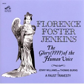 The Glory (????) of the Human Voice - Florence Foster Jenkins - Musik - CLASSICAL - 0888837660020 - 14 januari 2014