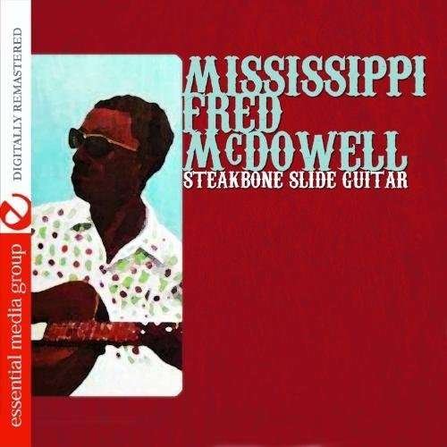 Cover for Fred Mcdowell · Steakbone Slide Guitar (CD) [Remastered edition] (2018)