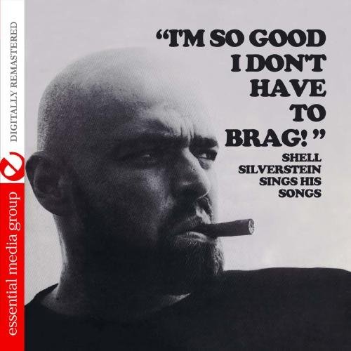 Cover for Shel Silverstein · I'M So Good I Don'T Have To Brag-Silverstein,Shel (CD) (2012)