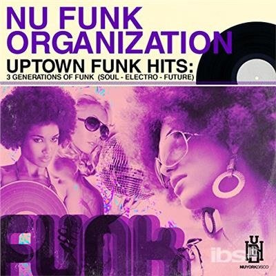 Cover for Nu Funk Organization · Uptown Funk Hits: 3 Generations Of Funk (CD) (2018)