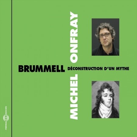 Brummell: Deconstruction D'un Mythe - Michel Onfray - Musiikki - FREMEAUX & ASSOCIES - 3561302541020 - lauantai 1. kesäkuuta 2013