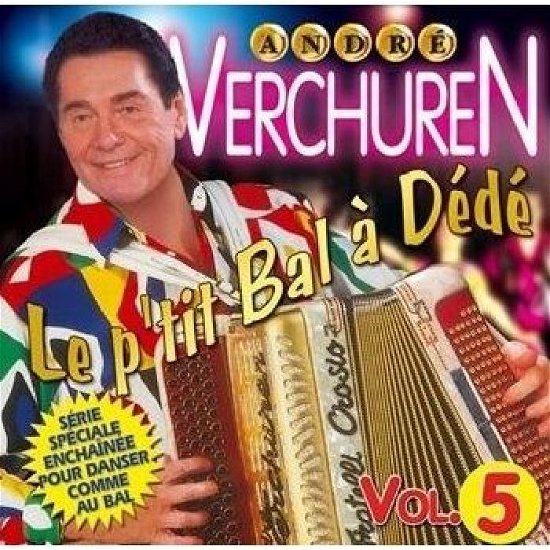 Cover for Andre Verchuren · Vol. 5-le P'tit Bal a Dede: Serie (CD) (2008)