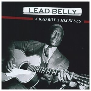Cover for Leadbelly · A Bad Boy &amp; His Blues (CD) (2014)
