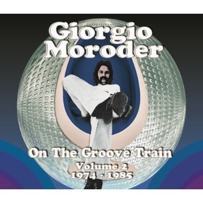 Cover for Giorgio Moroder · On The Groove Train - Vol 2 74-85 (CD) (2013)