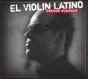 Cover for Gregor Huebner · El Violin Latino (CD) (2010)