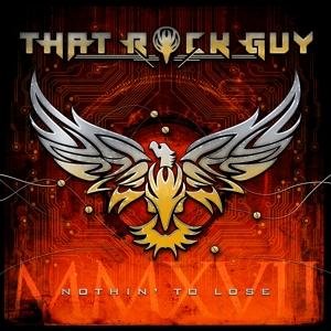 That Rock Guy · Nothin To Lose (CD) (2017)