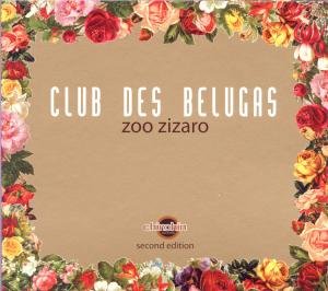 Cover for Club Des Belugas · Zoo Zizaro - 2Nd Edition (CD) (2018)