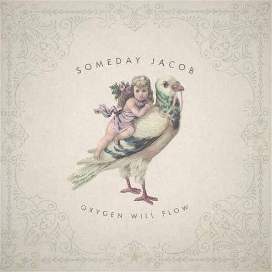 Cover for Someday Jacob · Oxygen Will Flow (CD) (2020)