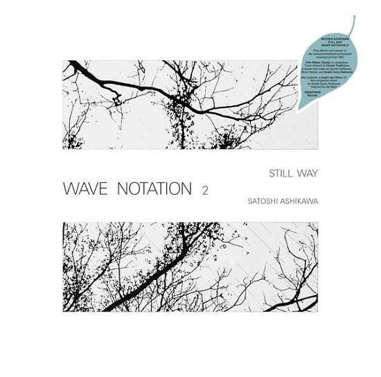 Still Way (wave Notation 2) - Satoshi Ashikawa - Música - WE RELEASE WTF WE WANT - 4260544827020 - 16 de agosto de 2019