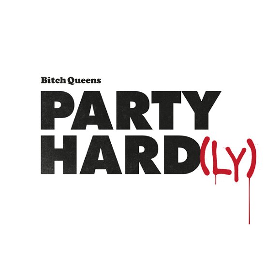 Cover for Bitch Queens · Party Hard (ly) (LP) (2022)