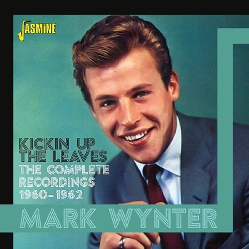 Cover for Mark Wynter · Kickin Up the Leaves the Complete Recordings 1960-1962 (CD) [Japan Import edition] (2017)