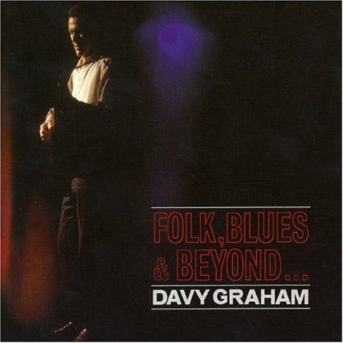 Cover for Davy Graham · Folk Blues &amp; Beyond (CD) [Bonus Tracks, Reissue, Remastered edition] (1999)