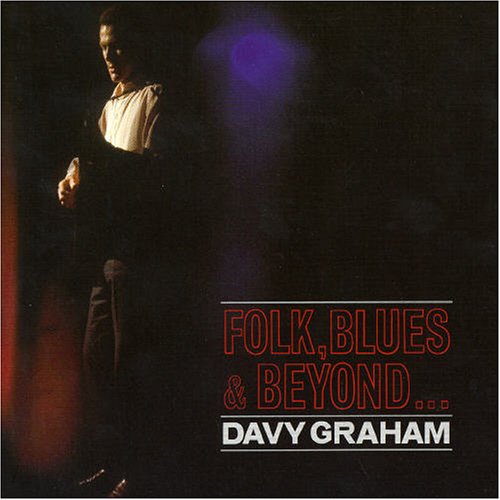 Folk Blues & Beyond - Davy Graham - Musiikki - FLEDG'LING - 5020393305020 - perjantai 19. elokuuta 2005