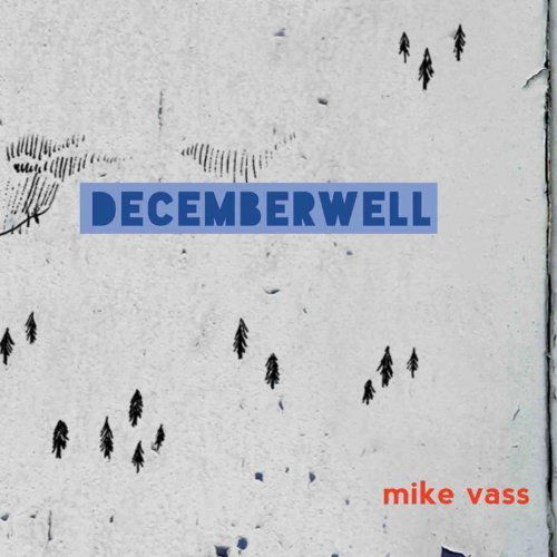 Cover for Mike Vass · Decemberwell (CD) (2012)