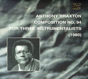 Cover for Anthony Braxton · Composition No. 94 For Three Instrumentalists (CD) (2011)