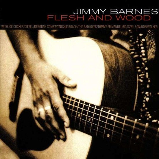 Flesh & Wood - Jimmy Barnes - Muziek - WARNER BROTHERS - 5050466888020 - 13 januari 2008