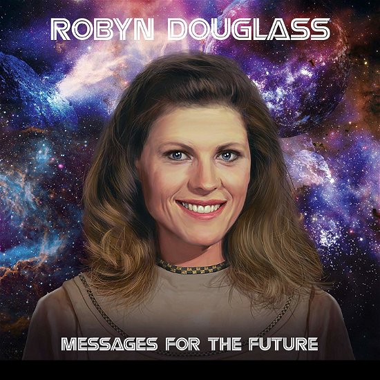 Robyn Douglass · Messages For The Future: The Galactica 1980 Memoirs (CD) (2020)