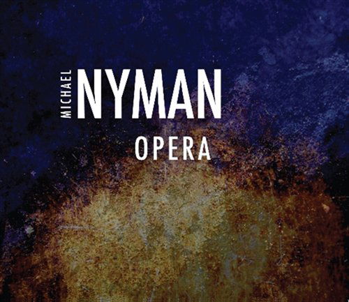 Opera - Michael Nyman - Musik - MICHAEL NYMAN RECORDS - 5060211140020 - 11. september 2020