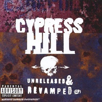 Cover for Cypress Hill · Unreleased &amp; Revamped (CD) [EP edition] (2006)