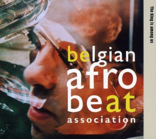 The King Is Among Us - Belgian Afrobeat Association - Music - PETROL - 5425012980020 - June 27, 2011