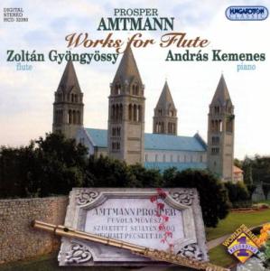 Prosper Amntmann: Works for Flute - Gyongyossy,zoltan / Kemenes,andras - Musikk - HUNGAROTON - 5991813239020 - 28. februar 2006