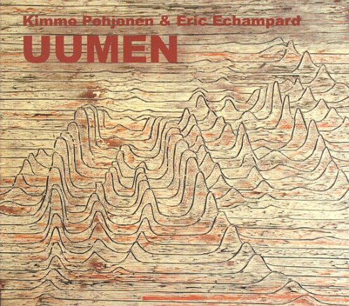 Cover for Pohjonen Kimmo &amp; Echampard Eric · Uumen (CD) (2016)