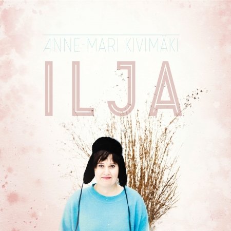 Anne-Mari Kivimaki · Ilja (CD) [Digipak] (2018)
