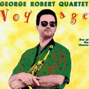 Cover for George -Quartet- Robert · Voyage, Life At The Choru (CD)