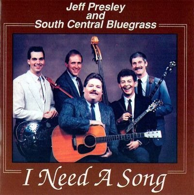 Cover for Jeff &amp; South Central Bluegrass Presley · Jeff &amp; South Central Bluegrass Presley - I Need A Song (CD) (2019)